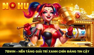 78win nền tảng giải trí xanh chín đáng tin cậy