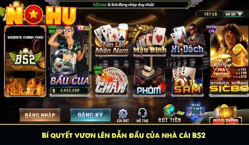 B52 - Game Đánh Bài Bom Tấn Uy Tín Tặng Code 52K Miễn Phí 10 Bí quyết vươn lên dẫn đầu của nhà cái B52