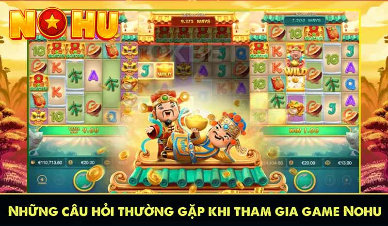 Những câu hỏi thường gặp khi tham gia game Nohu online