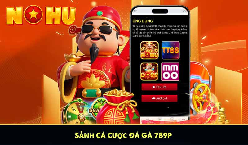 789P - Nhà Cái Cá Cược Tặng Thưởng 789K Miễn Phí 12 Sảnh Cá Cược Đá Gà 789P