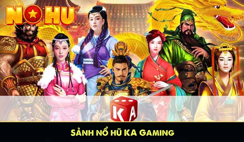 sảnh nổ hũ KA Gaming