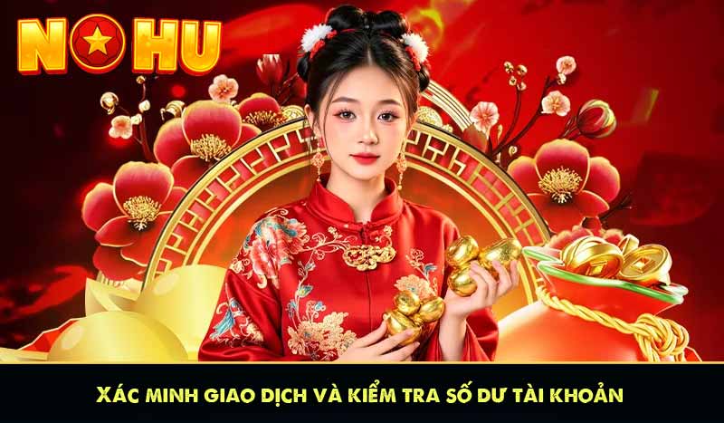 NẠP TIỀN NỔ HŨ 8 Xác minh giao dịch và kiểm tra số dư tài khoản
