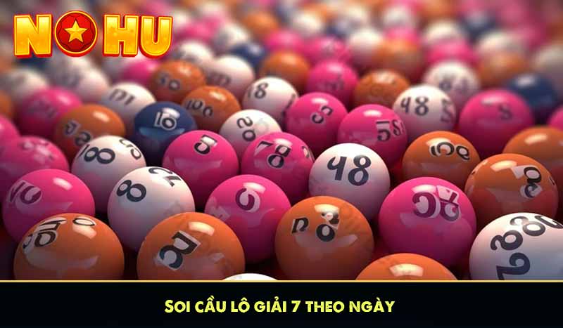 Soi cầu lô giải 7 theo ngày